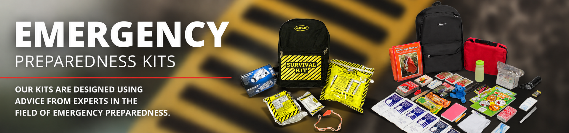 Our emergency and survival kits are designed by experts in the field of emergency preparedness.